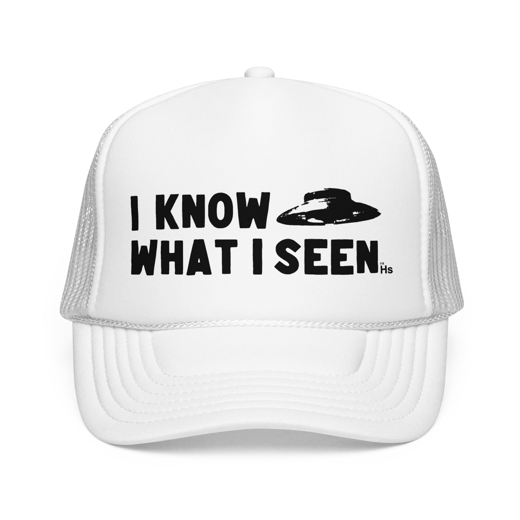 I Know What I Seen - Bell Shaped Craft - UFO - UAP Alien Trucker Hat
