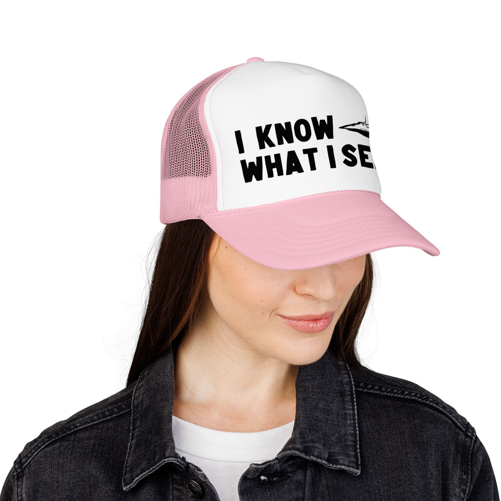 I Know What I Seen - Flying Saucer - UFO - UAP Alien Trucker Hat
