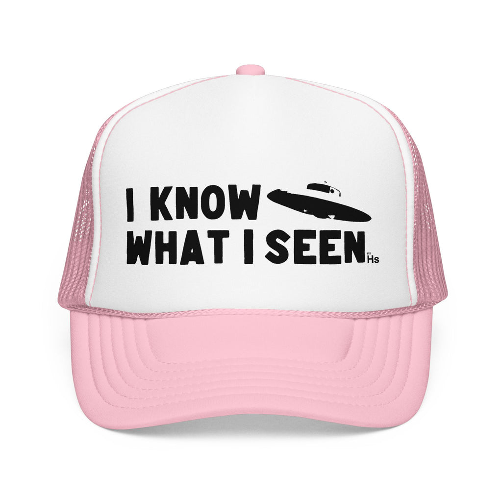 I Know What I Seen - Sombrero Shaped Craft - UFO - UAP Alien Trucker Hat