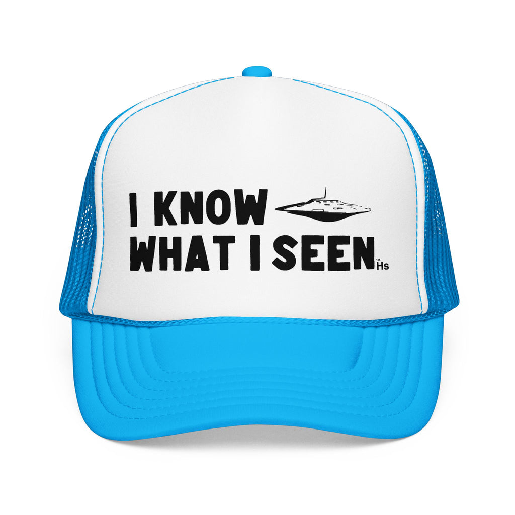 I Know What I Seen - Flying Saucer - UFO - UAP Alien Trucker Hat