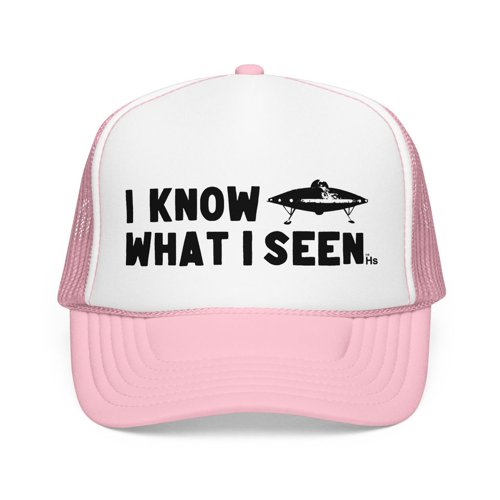 I Know What I Seen - Landed Craft - UFO - UAP Alien Trucker Hat