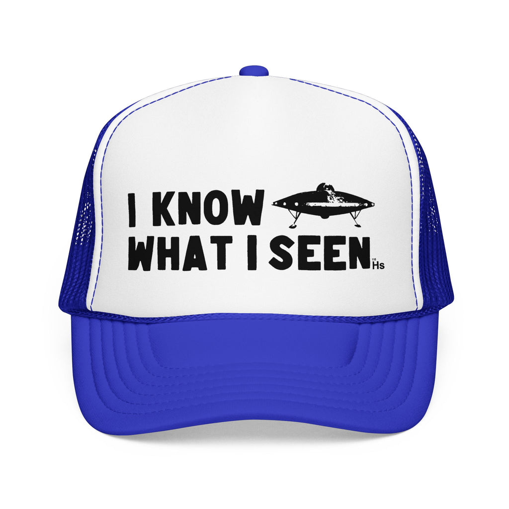 I Know What I Seen - Landed Craft - UFO - UAP Alien Trucker Hat