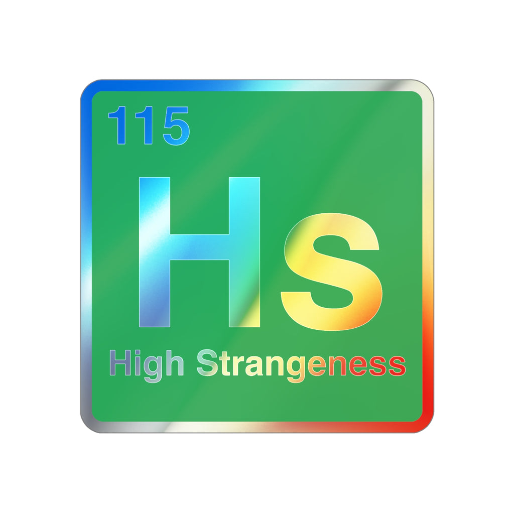 High Strangeness - Premium Holographic Sticker